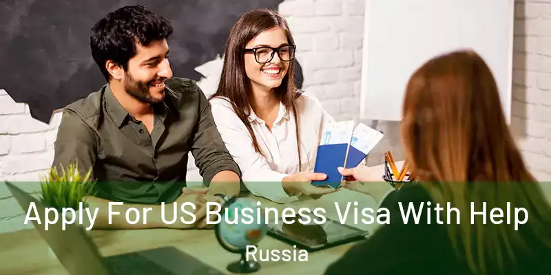  Apply For US Business Visa With Help Russia