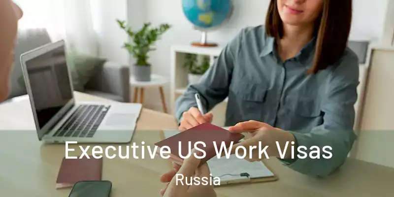  Executive US Work Visas Russia