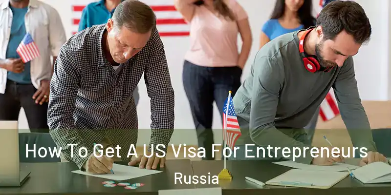  How To Get A US Visa For Entrepreneurs Russia