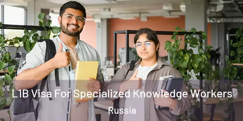  L1B Visa For Specialized Knowledge Workers Russia