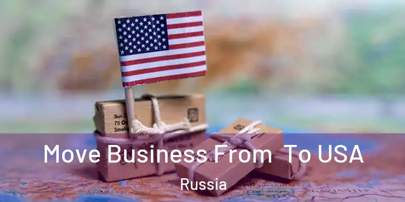  Move Business From To USA Russia