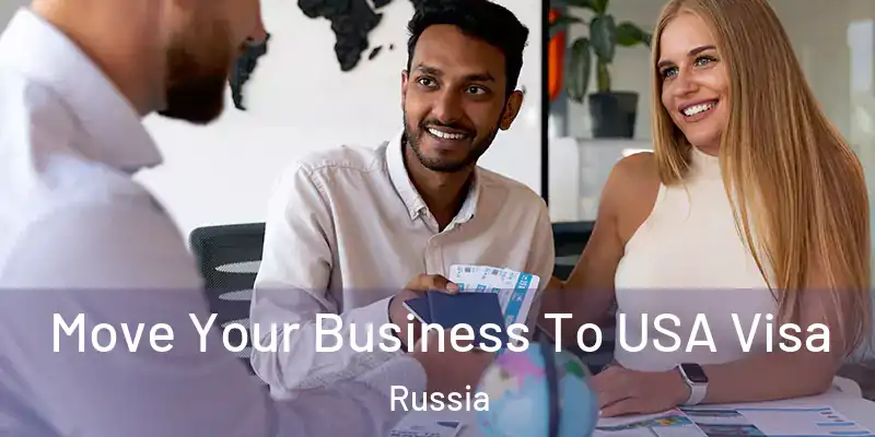  Move Your Business To USA Visa Russia