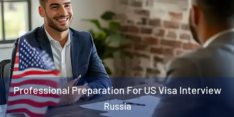  Professional Preparation For US Visa Interview Russia