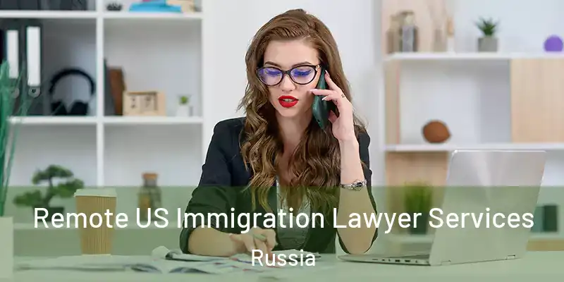  Remote US Immigration Lawyer Services Russia