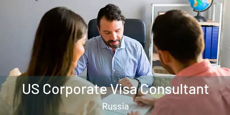 US Corporate Visa Consultant Russia