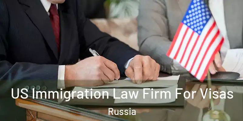  US Immigration Law Firm For Visas Russia