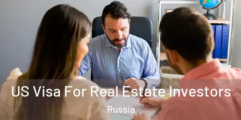  US Visa For Real Estate Investors Russia