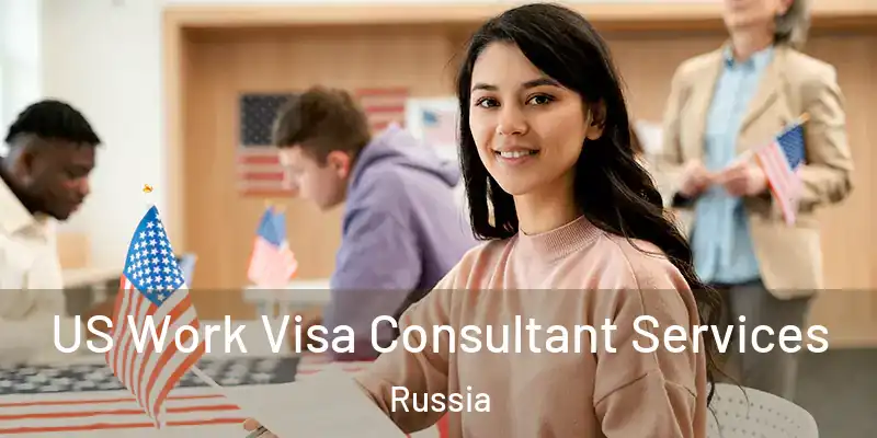  US Work Visa Consultant Services Russia
