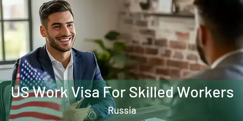  US Work Visa For Skilled Workers Russia