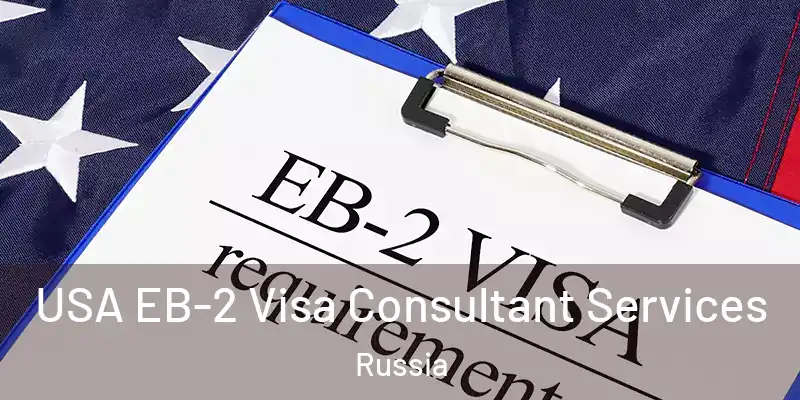 USA EB-2 Visa Consultant Services Russia